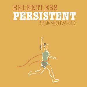 graphic with person running and text "relentless, persistent, self motivated"